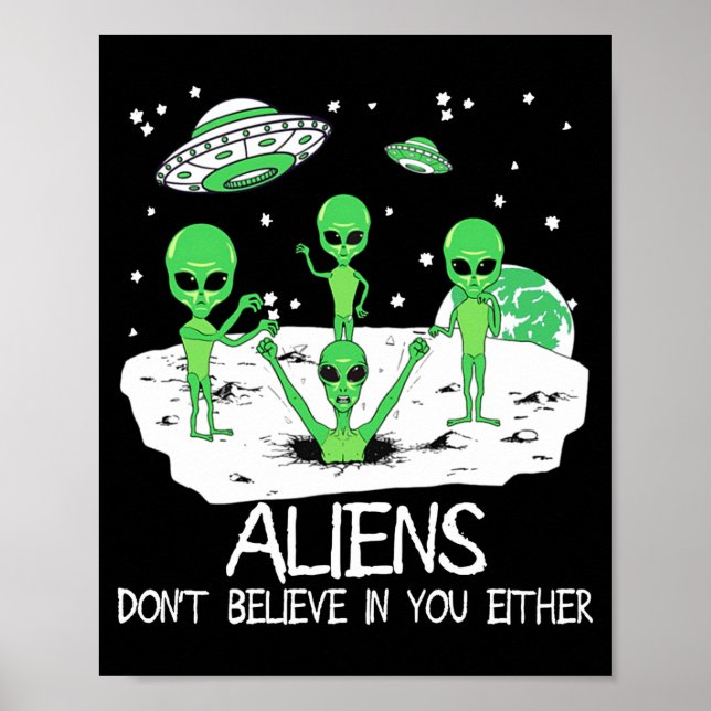 Alien Dont Believe In You Either Funny Alien Long  Poster (Front)