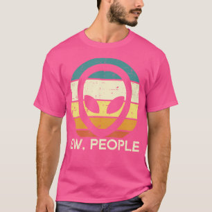 Alien Face Ew People Funny Ufo Introvert Men Women T-Shirt