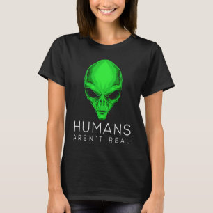 Alien  for Kids and Adults Humans Aren't Real T-Shirt