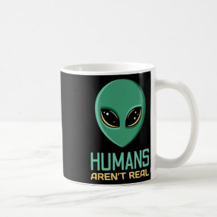 Alien Funny Humans Aren't Real Cute Ufo Alien Head Coffee Mug