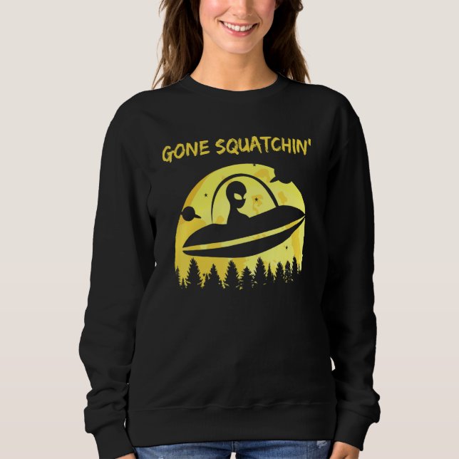 Alien Gone Squatchin Sweatshirt (Front)