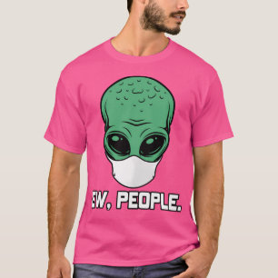 Alien Head With Face Mask I Ew Poeple Aliens Ufo R T-Shirt