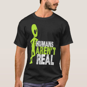 Alien Humans Arent Real Cute Ufo T-Shirt
