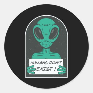Alien Humans Dont Exist  Classic Round Sticker