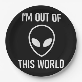 Alien, Im Out Of This World, Funny, Jokes, Sarcast Paper Plate