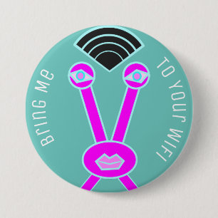 Alien Invader Bring Me To Your Wifi 7.5 Cm Round Badge