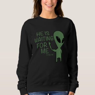 Alien Is Waving  He Is Waiting For Me 92019 Storm  Sweatshirt