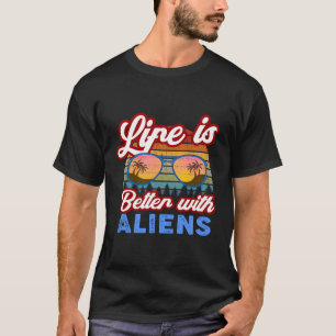 Alien Lover 'Life Is Better With Aliens' Summer Sa T-Shirt