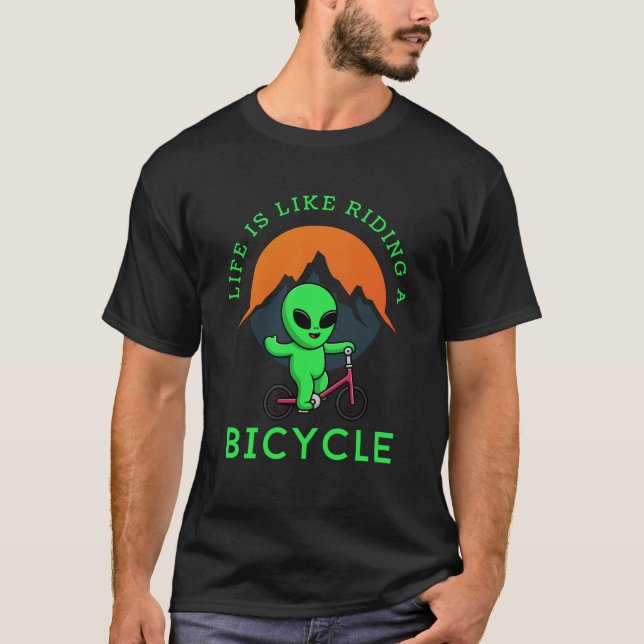 Alien Lovers tshirt Life Is Like Riding A Bicycle  (Front)