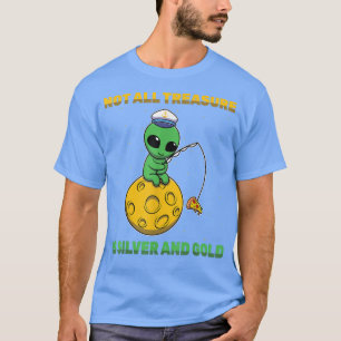 Alien - Not All Treasure Is Silver And Gold - Pizz T-Shirt