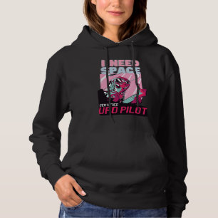 Alien UFO Pilot  I Need Space Hoodie