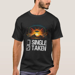 Alien UFO Spaceship Single Or Taken   Valentines D T-Shirt