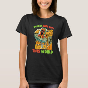 Alien  Vegans Will Rulle This World  Vegetarian  C T-Shirt