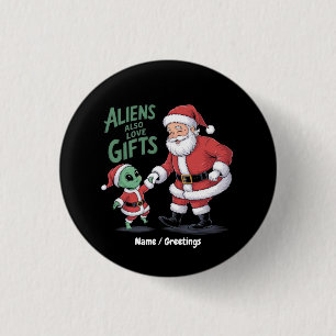 Aliens Also Love Gifts A Funny Take On Aliens 3 Cm Round Badge