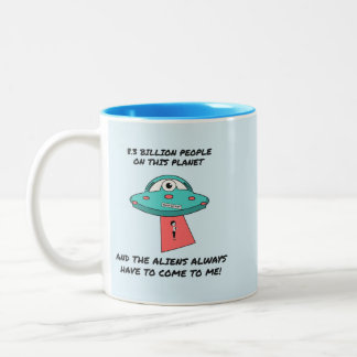 Aliens Always Have to Come to Me Funny UFO Two-Tone Coffee Mug
