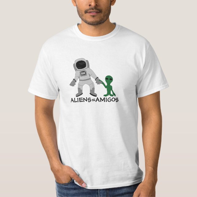 Aliens = Amigos, Astronaut & Extraterrestrial T-Shirt (Front)