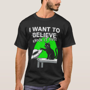 Aliens are Real Funny Cat UFO Knock It Over Meme T-Shirt