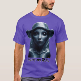 Aliens are REAL! T-Shirt