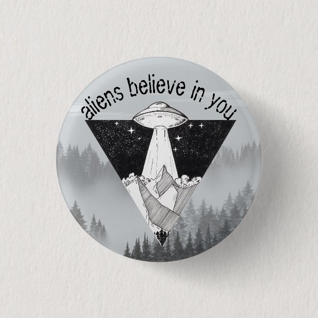 Aliens believe in you, mountains and ufo Pin (Front)