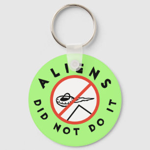 Aliens did not do it key ring