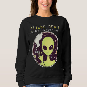 Aliens Dont Believe In You Either Hunter Space Sweatshirt
