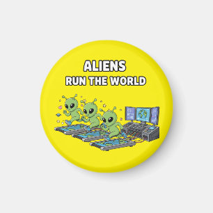 Aliens Run the World Magnet