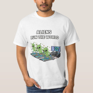 Aliens Run the World T-Shirt