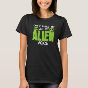 Aliens Saying Joke Astrobiologist Ufo Exobiology A T-Shirt