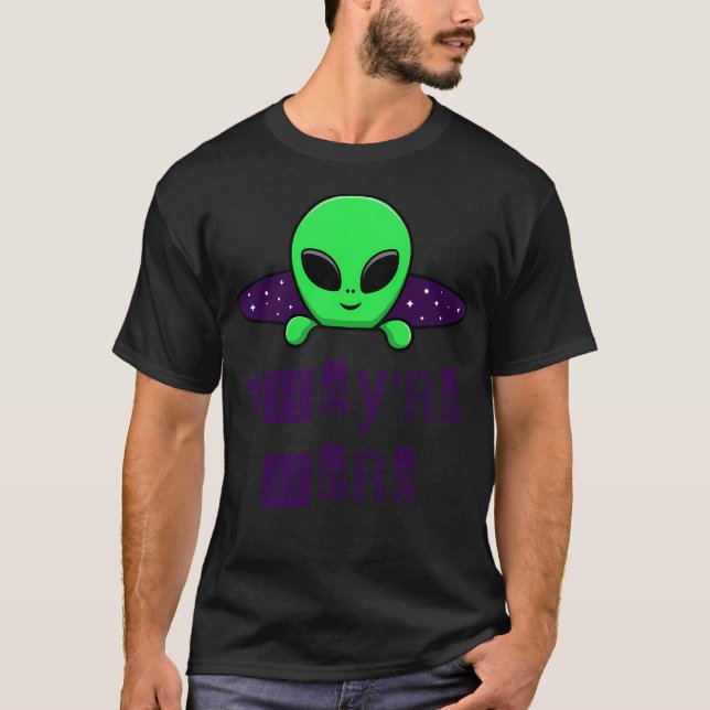 Aliens Ufo - They'Re Here T-Shirt (Front)