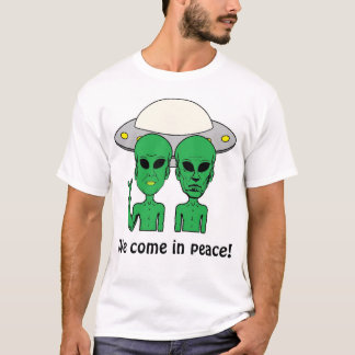 Aliens: We Come In Peace! T-Shirt