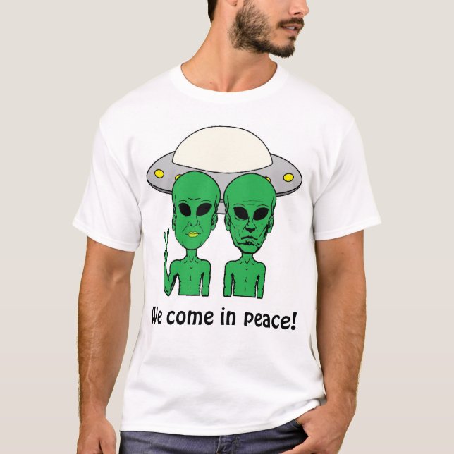 Aliens: We Come In Peace! T-Shirt (Front)