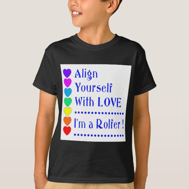 Align Yourself With Love - I'm a Rolfer T-Shirt (Front)