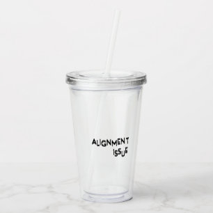 Alignment Issue Reusable Workspace Acrylic Tumbler