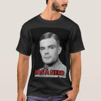 Alin Turing I WAS A NERD T Shirt
