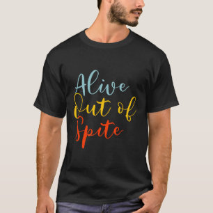 Alive Out Of Spite Mental Health Awareness Support T-Shirt