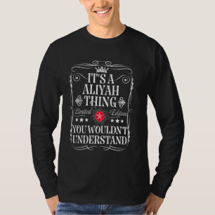 Aliyah Name Its A Aliyah Thing You Wouldn't Unders T-Shirt