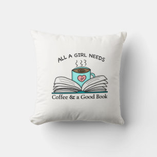 All a Girl Needs   Coffee and a Good Book Cushion