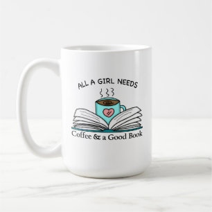 All a Girl Needs Coffee and a Good Book Mug