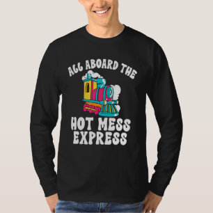All Aboard The Hot Mess Express Steam Engine Condu T-Shirt