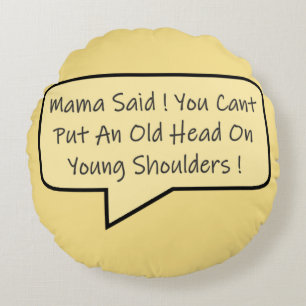 All about being young and getting older message round cushion