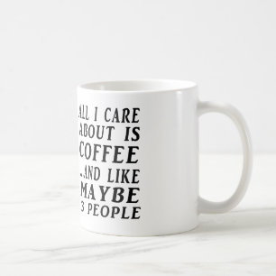 All About Coffee and maybe three people Coffee Mug