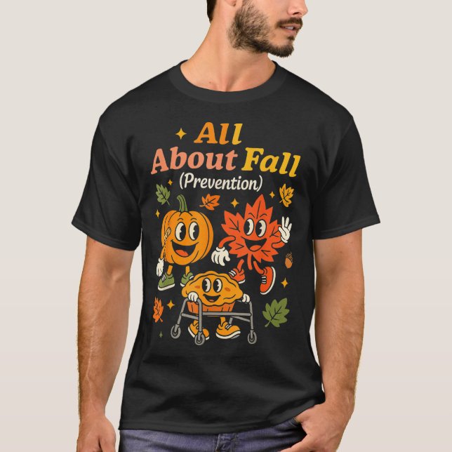 All About Fall Prevention Funny Autumn Therapy Pt  T-Shirt (Front)