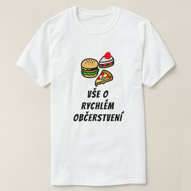 all about fast food in Czech T-Shirt (Design Front)
