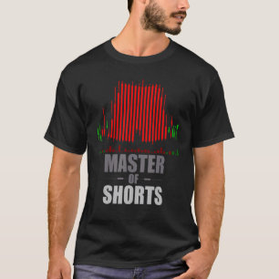 All About Forex Swing Trading Master Of Shorts Fo T-Shirt