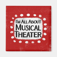 All About Musical Theatre Refrigerator Magnet