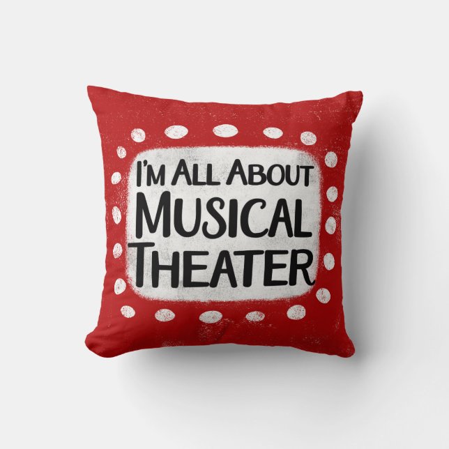 All About Musical Theatre Throw Pillow (Front)