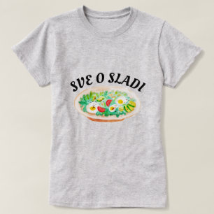 all about salad in Bosnian - sve o saladi T-Shirt