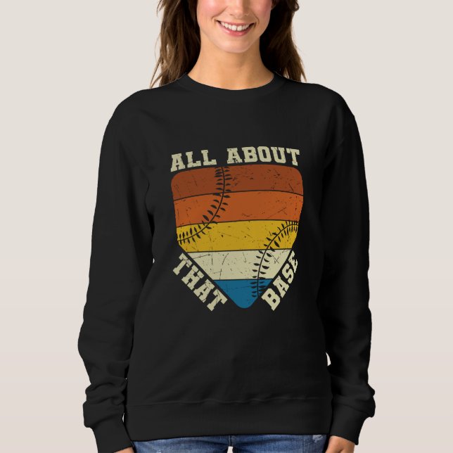 All About That Base | Baseball beautiful design Sweatshirt (Front)