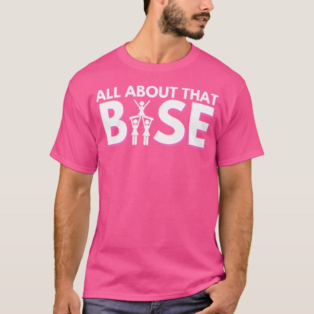 All About That Base Cheerleader Cheerleading Camp  T-Shirt (Front)