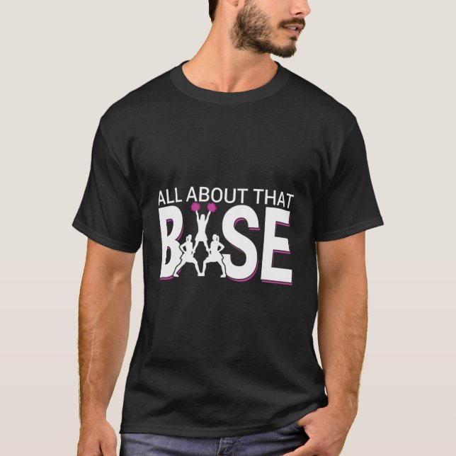 All About That Base Funny Cheerleading Cheer T-Shirt (Front)